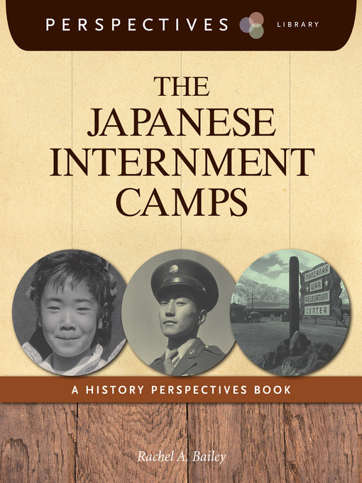 Title details for The Japanese Internment Camps by Rachel A. Bailey - Available